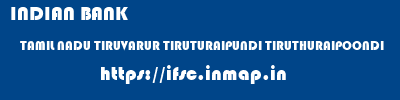 INDIAN BANK  TAMIL NADU TIRUVARUR TIRUTURAIPUNDI TIRUTHURAIPOONDI  ifsc code